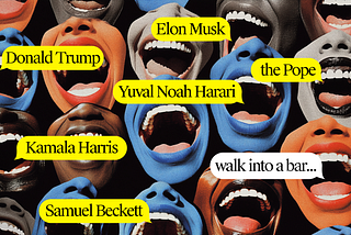 Donald Trump, Elon Musk, Yuval Noah Harari, Kamala Harris, the Pope, and Samuel Beckett Walk Into a…