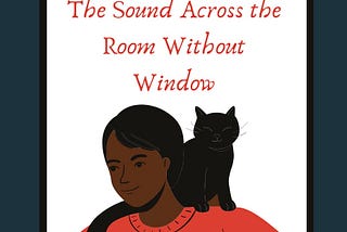 The Sound Across the Room Without Window — Pt. 1