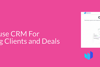 Easy-to-use CRM For Managing Clients and Deals — Try