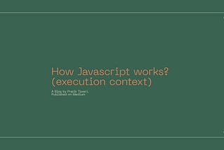 How Javascript Works? ( Execution Context )