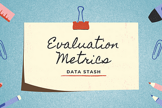 Evaluation Metrics — Machine Learning