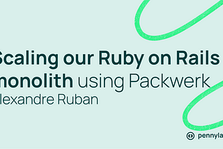 Scaling our Ruby on Rails monolith using Packwerk (Part 1)