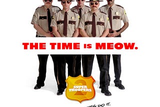 3 Meows You Can Learn From Super Troopers 2 Indiegogo Campaign