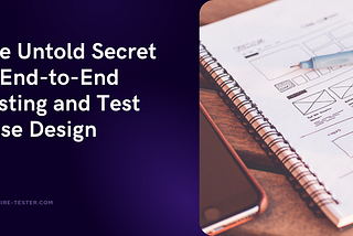 HireTester. The Untold Secret of End-to-End Testing and Test Case Design