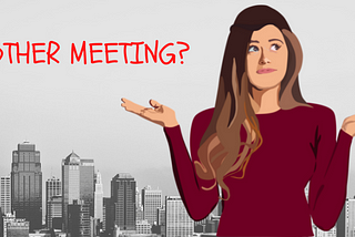 Why So Many Meetings Are a Waste of Time