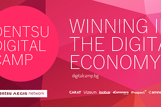 Bulgaria hosted over 600 professionals at the first Dentsu Digital Camp