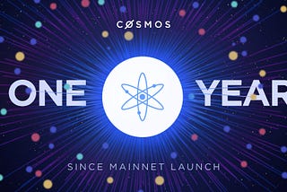 Happy 1st Birthday, Cosmos Hub!