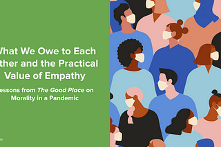 What We Owe to Each Other and the Practical Value of Empathy