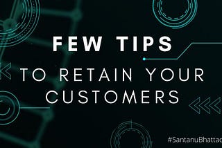 Tips to retain your customers