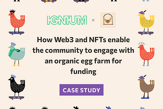 How Web3 and NFTs enable the community to engage with an organic egg farm and overcome market…