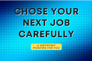 6 pointers to help you choose your next job offer.