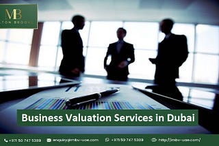 Explanations behind the Need of Business Valuation Services