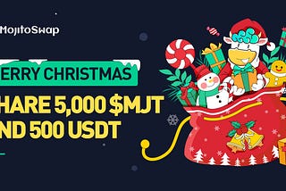 MojitoSwap Christmas Carnival, Win a Share of 5,000 MJT & 500 USDT!