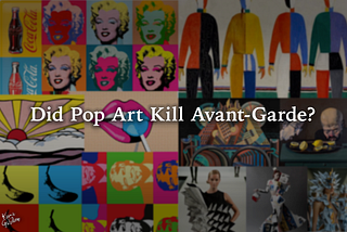 Did Pop Art Kill Avant-Garde?