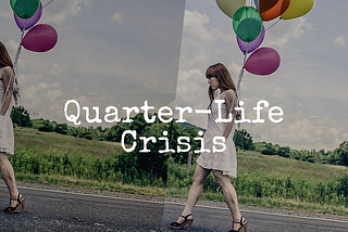 After the quarter-life crisis, what’s next?