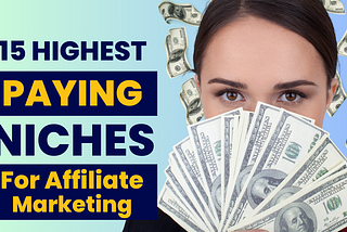 15 High-Paying Niches for Affiliate Marketing in 2024