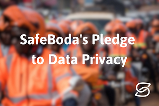 SafeBoda’s Pledge to Data Privacy