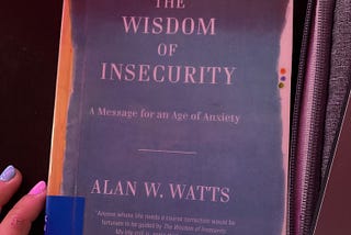 The Wisdom of Insecurity — Alan W. Watts // Quotes