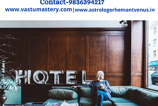 Vastu For Hotels | Vastu Tips for Business | Best Vastu Consultant in Kolkata, India.