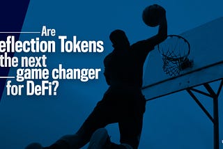 Are Reflection Tokens the Next Game Changer for DeFi