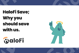 HaloFi Save; why you should save with us.