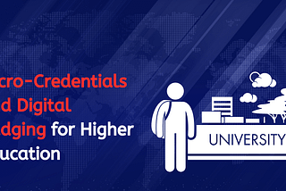 Micro-Credentials And Digital Badging for Higher Education