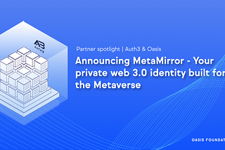 Anuntam aparitia MetaMirror — Identitatea ta Web 3.0 privata, construita pentru Metaverse