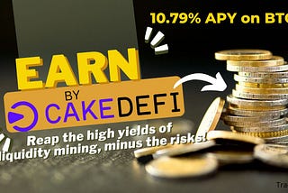 How To Earn 10.79% APY on Bitcoin With Cake DeFi!
