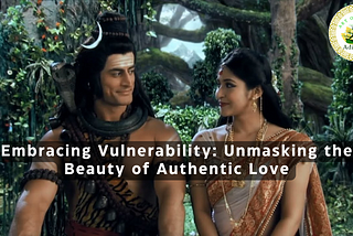 Embracing Vulnerability: Unmasking the Beauty of Authentic Love | Adiyogini(Art of Union)