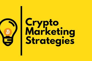 3 Must-Have Strategies To Get Started With Crypto Marketing