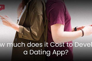 How much does it Cost to Develop a Dating App?