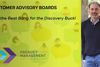 The Best Bang for Your Discovery Buck — Customer Advisory Boards