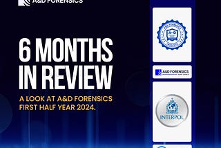 A&D Forensics: 6 Months in Review (January -June 2024)