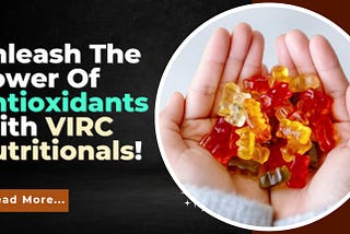 Supercharge Your Energy: Unleash The Power Of Antioxidants With Virc Nutritionals!