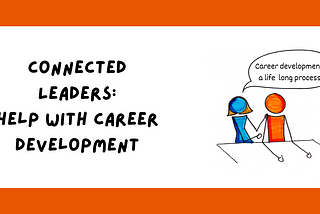 Connected Leaders Help with Career Development