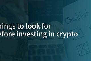 5 Things to Look For Before Investing in Crypto by Kartik Mandaville
