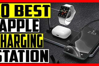 10 Best Apple Charging Stations For Multiple Devices 2021