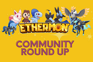 Ethermon Community Round Up August 9th 2021