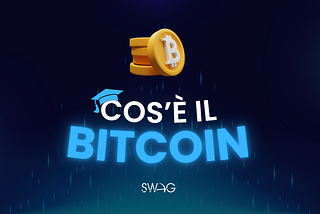 Cos’è il Bitcoin — Guida per principianti by SWAG