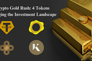 Crypto Gold Rush: 4 Tokens Changing the Investment Landscape