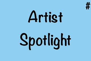 Artist Spotlight #1