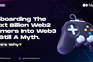 Onboarding the Next Billion Gamers into Web3 is still a Myth