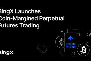 BingX Launches Coin-Margined Perpetual Futures Trading