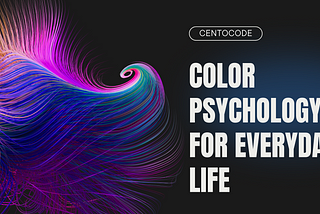 Color Psychology for Everyday Life: How Colors Impact Your Mood