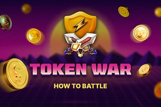 Token War: How to Battle