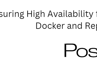 High Availability for PostgreSQL with Docker and Replication