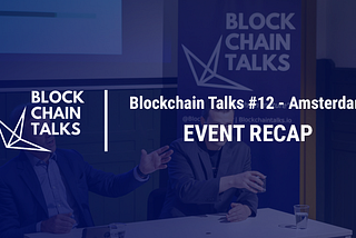 Blockchain Talks #12 - EVENT RECAP