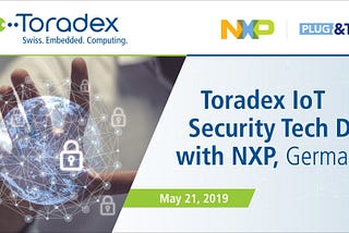 Toradex IoT Security Tech Day with NXP®, Germany