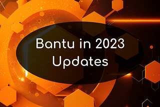 Bantu Updates for 2023