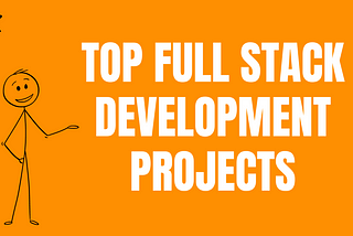 Top Full Stack Development Project Ideas to Level up Your Portfolio